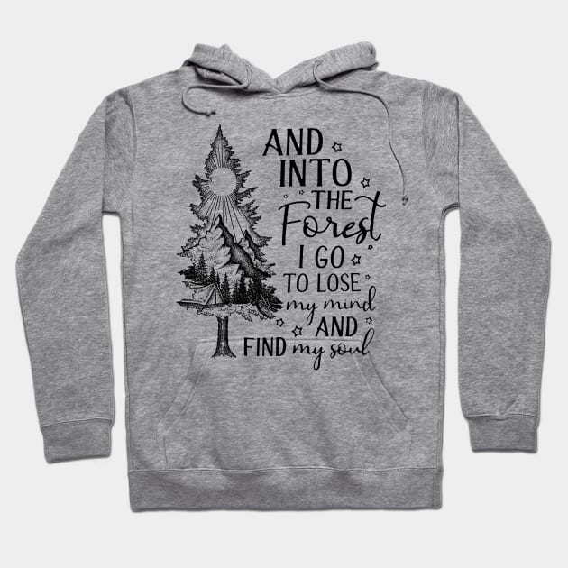 And into the forest i go, to lose my mind and find my soul Hoodie by JameMalbie